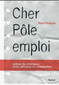 Cher Pôle Emploi : Lettres de chômeurs entre détresse et contestation