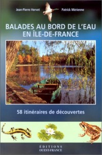 Balades au bord de l'eau en Ile-de-France : 58 itinériaires de découvertes