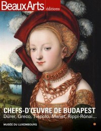 Chefs-d'oeuvre de Budapest : Dürer, Greco, Tiepolo, Manet, Rippl-Ronai.