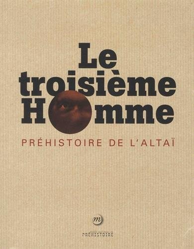 Le troisième Homme : Préhistoire de l'Altaï