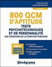 800 Qcm d'aptitude tests psychotechniques et de personnalité aux concours.