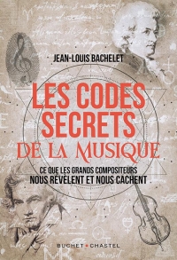 Les codes secrets de la musique: CE QUE LES GRANDS COMPOSITEURS NOUS REVELENT ET NOUS CACHENT