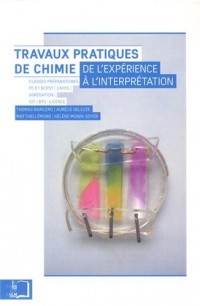 Travaux pratiques de chimie : De l'expérience à l'interprétation