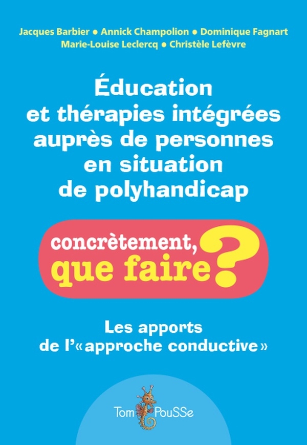 Éducation et thérapies intégrées auprès des personnes en situation de polyhandicap : Les apports de l'approche conductive