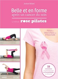 Belle et en forme après un cancer du sein - La méthode Rose Pilates