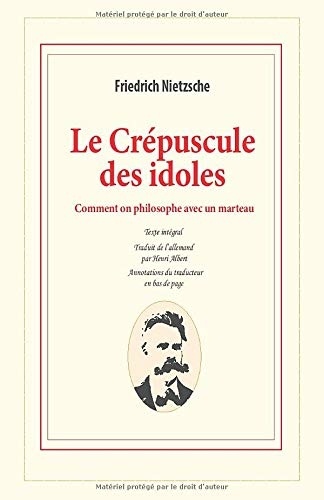 Le Crépuscule des idoles: Comment on philosophe avec un marteau [9781706929192]