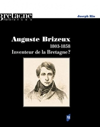 Auguste Brizeux: 1803-1858. Inventeur de la Bretagne ?