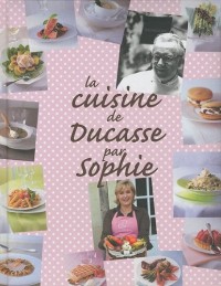 LA CUISINE DE DUCASSE PAR SOPHIE