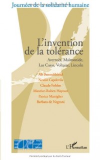 L'invention de la tolérance : Averroès, Maïmonide, Las Casas, Lincoln, Voltaire