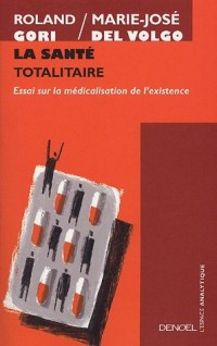 La Santé totalitaire: Essai sur la médicalisation de l'existence