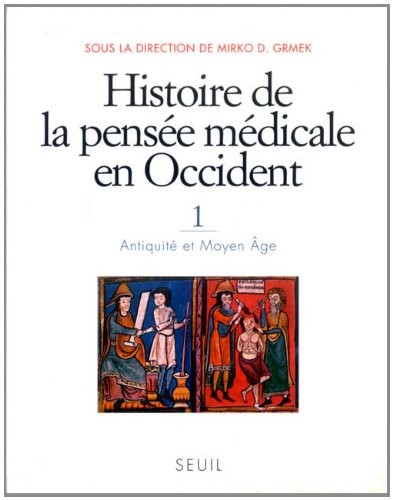 Histoire de la pensée médicale en Occident, t.1. Antiquité et Moyen Âge (1)