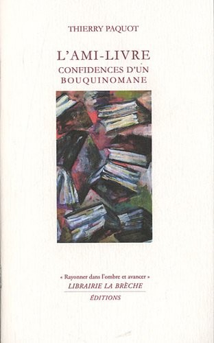 L'ami-livre : Confidences d'un bouquinomane
