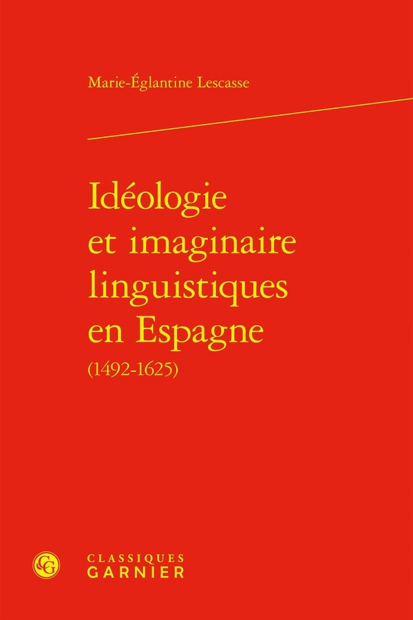 Idéologie et imaginaire linguistiques en espagne (1492-1625)