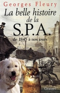 La belle histoire de la SPA : De 1845 à nos jours