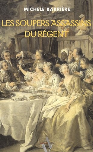 Les Soupers assassins du Régent : Roman noir et gastronomique