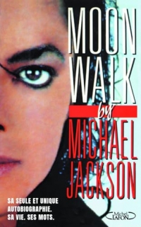Moonwalk - La seule et unique autobiographie de Michael Jackson