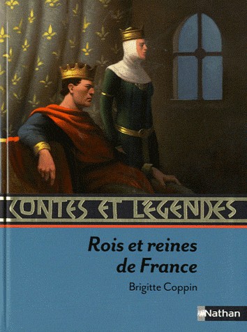 Contes et Légendes : Rois et reines de France