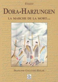 Dora-Harzungen : la marche de la mort. :