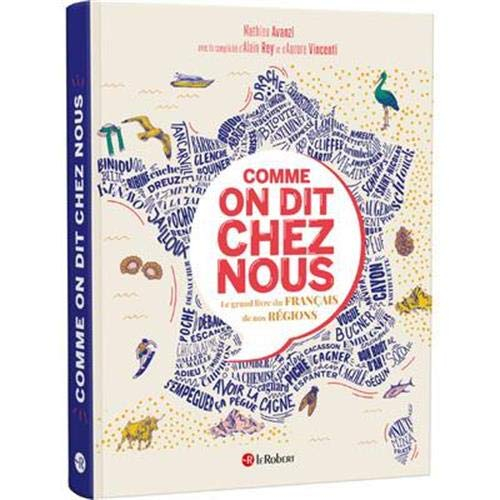 Comme on dit chez nous - le grand livre du parler de nos régions