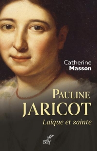 Pauline Jaricot, une vie