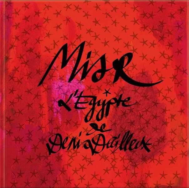 Misr: L’ÉGYPTE DE DENIS DAILLEUX