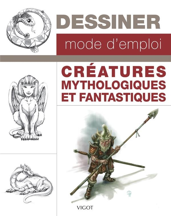 DESSINER MODE D'EMPLOI : CRÉATURES MYTHOLOGIQUES ET FANTASTIQUES