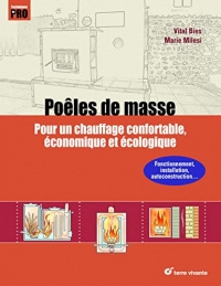 Poêles de masse: Pour un chauffage au bois confortable, économique et écologique