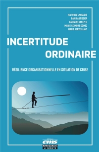Incertitude ordinaire: Développer la résilience organisationnelle