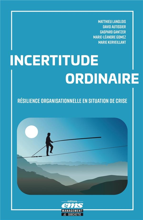 Incertitude ordinaire: Développer la résilience organisationnelle