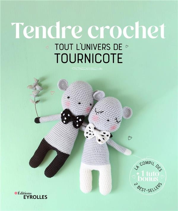 Tendre crochet: Tout l'univers de Tournicote