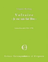 Voltaire : Je me suis fait libre
