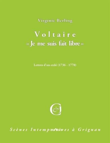 Voltaire : Je me suis fait libre