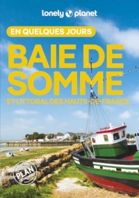 Lonely Planet - Guide Baie de Somme et Côte d'Opale En quelques jours 2025-2026: Courts séjours, adresses tendances, cartes et promenades à pied