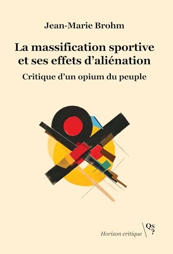 La massification sportive et ses effets d'aliénation: Critique d'un opium du peuple