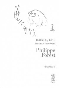 Allaphbed : Tome 4, Haikus, etc. Suivi de 43 secondes