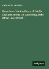 Narrative of the Residence of Fatalla Sayeghir Among the Wandering Arabs Of the Great Desert
