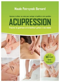 Acupression – Trouvez la guérison grâce à vos mains