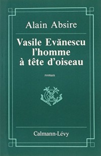 Vasile Evanescu, l'homme à tête d'oiseau