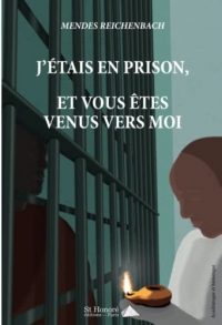 J'étais en prison, et vous êtes venus vers moi