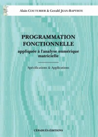 Programmation fonctionnelle appliquée à l'analyse numérique matricielle. Spécifications & applications