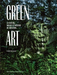 Green Art: La nature, milieu et matière de création