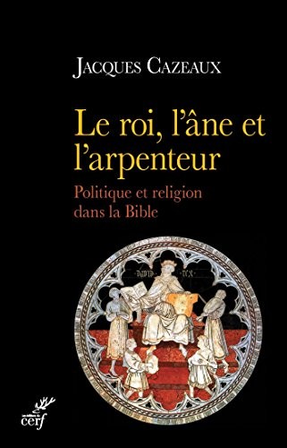 Le roi, l'âne et l'arpenteur : Politique et religion dans la Bible