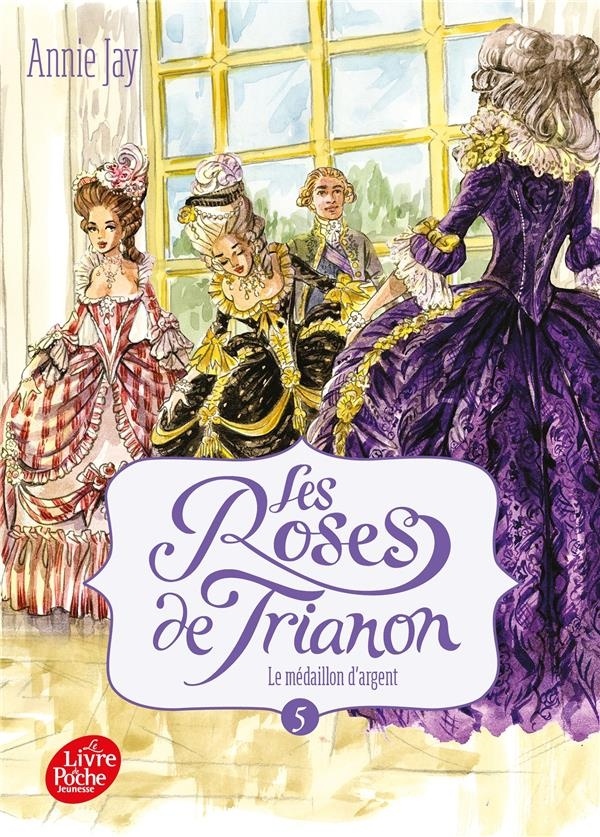 Les roses de Trianon - Tome 5: Le médaillon d'argent