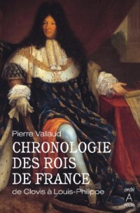 Chronologie des rois de France: De Clovis à Louis-Philippe
