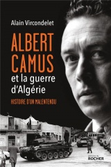 Albert Camus et la guerre d'Algérie: histoire d'un malentendu