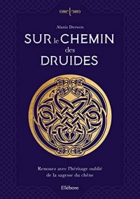 Sur le chemin des druides - Renouez avec l'héritage oublié de la sagesse du chêne