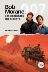 Bob Morane - Los Hacedores del Desierto: Tomo 007 - Thriller de aventuras — Virus mortal, isla del Caribe y amenaza de destrucción global