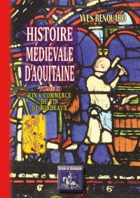 Histoire médiévale d'Aquitaine (Tome 2: Vin & Commerce du Vin a Bordeaux)