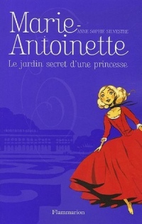 Marie-Antoinette : Le jardin secret d'une princesse