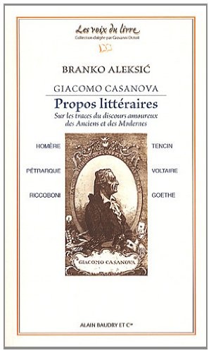 Giacomo Casanova, Propos littéraires : Sur les traces du discours amoureux des Anciens et des Modernes : Homère, Pétrarque, Riccoboni, Tencin, Voltaire, Goethe